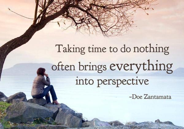 Doe Zantamata: "Taking time to do nothing often brings everything into perspective."